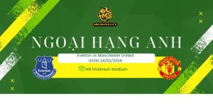 Nhận định soi kèo Everton vs Manchester United 03h00 ngày 24/02